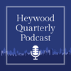 undefined Heywood Quarterly Podcast