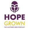 undefined Hope Grown - The Mustard Seed Podcast