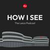 undefined How I See - The Leica Podcast