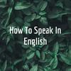 undefined How To Speak In English