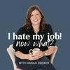 undefined I hate my job! Now what?