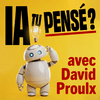 undefined IA-tu pensé? - Le podcast de David Proulx