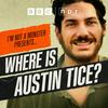 undefined I’m Not a Monster Presents… Where is Austin Tice?