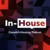 undefined In-House – Canada's Housing Podcast