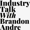 undefined Industry Talk with Brandon Andre