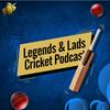 undefined Legends and Lads Cricket Podcast