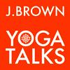 undefined J. Brown Yoga Talks