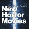undefined Jay of the Dead's New Horror Movies