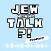 undefined Jew Wanna Talk