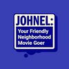 undefined Johnel: Your Friendly Neighborhood Movie Goer