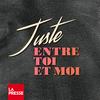 undefined Juste entre toi et moi
