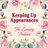 undefined Keeping Up Appearances: The Luxury Podcast