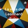 undefined La vida de Leonhard Euler