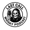 undefined Last Call Whisky Podcast