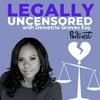 undefined Legally Uncensored with Attorney Demetria L. Graves