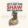 undefined Let's Get This Shaw on the Road