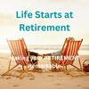 undefined Life Starts at Retirement