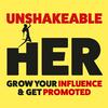 undefined UNSHAKEABLE HER: Silence imposter syndrome, build real influence and get promoted on your terms