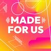 undefined Made For Us