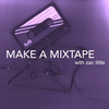 undefined Make a Mixtape with Zac Little