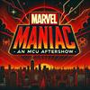 undefined Marvel Maniac: an MCU Aftershow