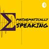 undefined Mathematically Speaking Podcast