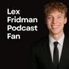 undefined Lex Fridman Podcast Fan