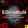 undefined Killer Minds: Inside the Minds of Serial Killers & Murderers