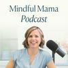 undefined Mindful Mama: Raising Kind, Confident Kids Without Losing Your Cool | Parenting Strategies For Big Emotions & More