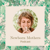 undefined Newborn Mothers Podcast