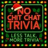 undefined No Chit Chat Trivia
