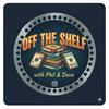 undefined Off The Shelf with Phil and Dave