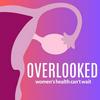 undefined Overlooked: Women's Health Can't Wait