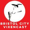 undefined Bristol City Vixencast