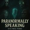 undefined Paranormally Speaking with Neal Parks