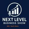 undefined Paul R. Gloria: Next Level Business Power Podcast