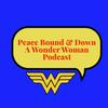 undefined Peace Bound and Down - A Wonder Woman Podcast