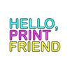 undefined Hello, Print Friend