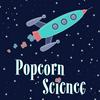 undefined Popcorn Science Podcast