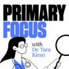 undefined Primary Focus with Dr. Tara Kiran