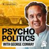 undefined Psycho Politics with George Conway