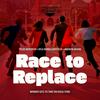 undefined Race to Replace