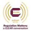 undefined Regulation Matters: a CLEAR conversation