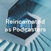 undefined Reincarnated as Podcasters: an Isekai Podcast