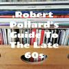 undefined Robert Pollard's Guide To The Late 60s