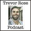 undefined The Trevor Rose Podcast