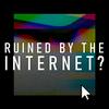 undefined Ruined By The Internet? - Uncovering the human cost of our digital world