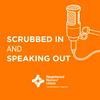 undefined Scrubbed in and Speaking out
