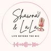 undefined Shawna and LaLa: Life Beyond The Mic