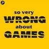 undefined So Very Wrong About Games